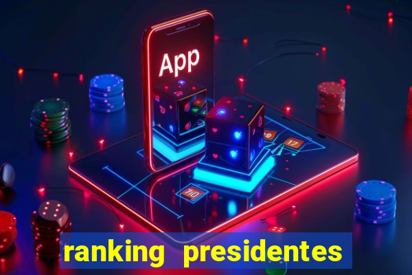 ranking presidentes do brasil